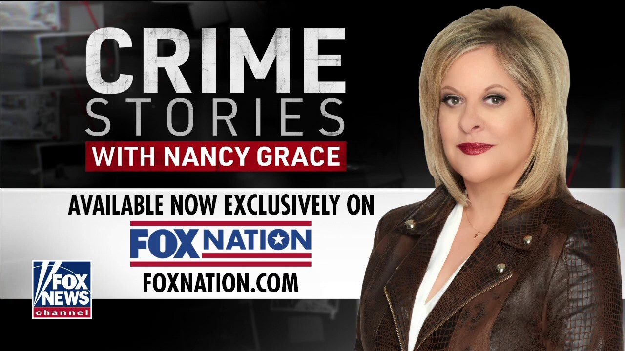 ‘Crime Stories with Nancy Grace’ available now on Fox Nation