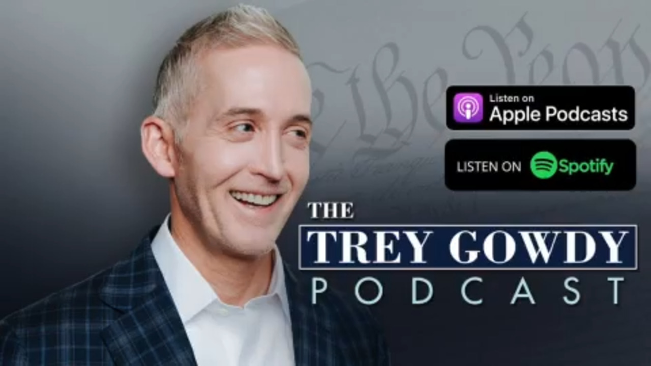 Trey Gowdy: Reflecting on the institutions worthy of your respect