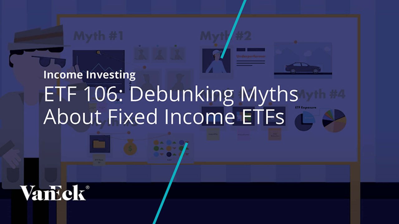 ETF 106: Debunking Myths About Fixed Income ETFs | VanEck