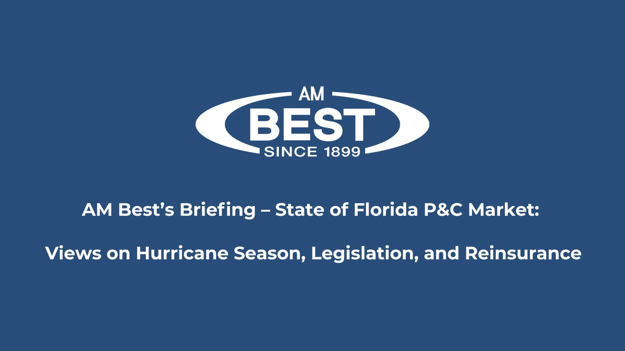 AM Best's Briefing - State of Florida P&C Market: Views on Hurricane Season, Legislation, and Reinsurance