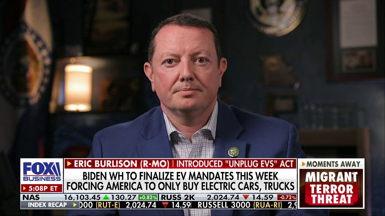 The White House's reported EV mandates 'couldn't come at a worse time': Rep. Eric Burlison