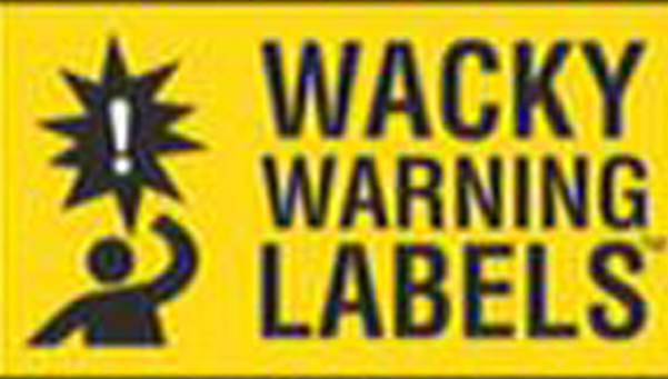 This year’s wackiest warning label is…