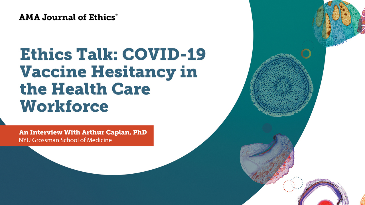 Ethics Talk: COVID-19 Vaccine Hesitancy in the Health Care
