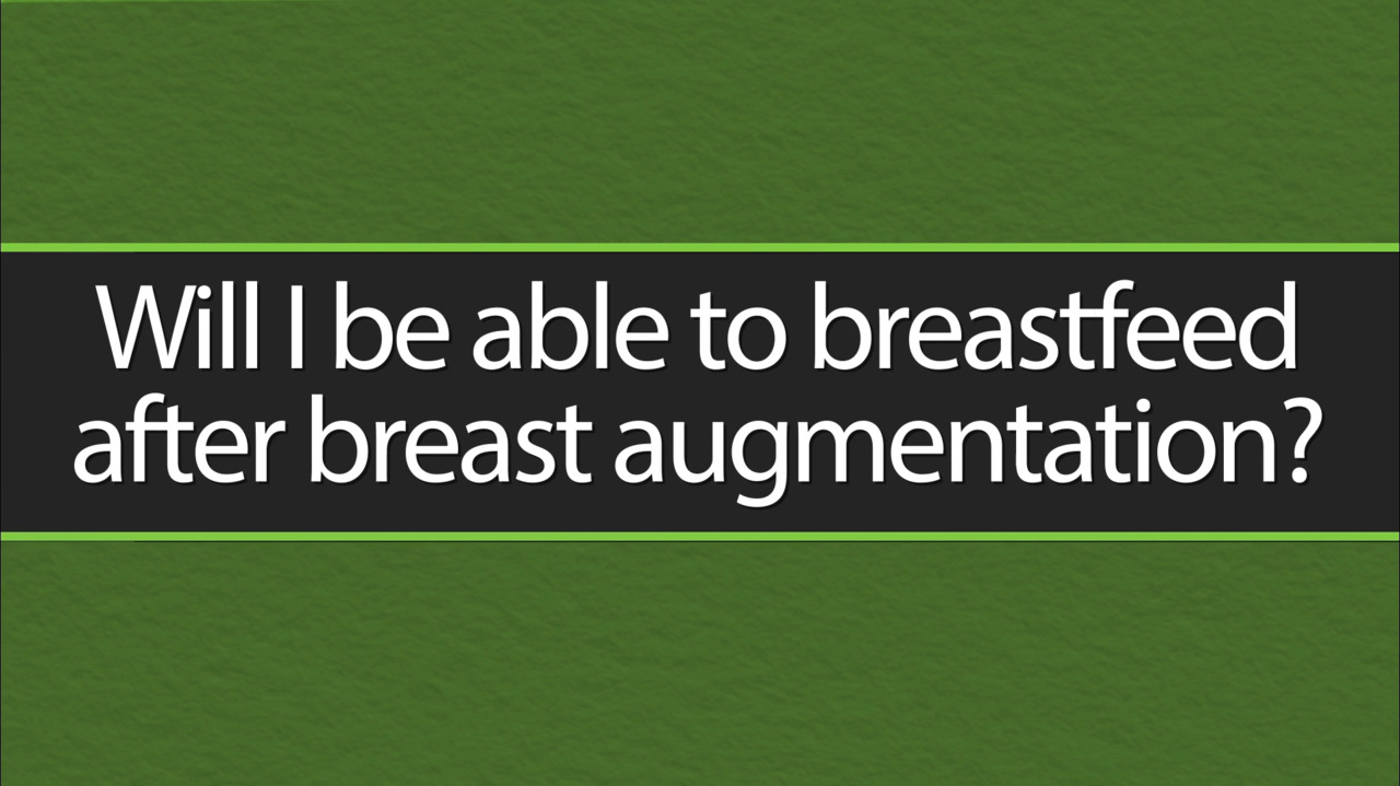 Can Patients Breastfeed After Breast Augmentation?