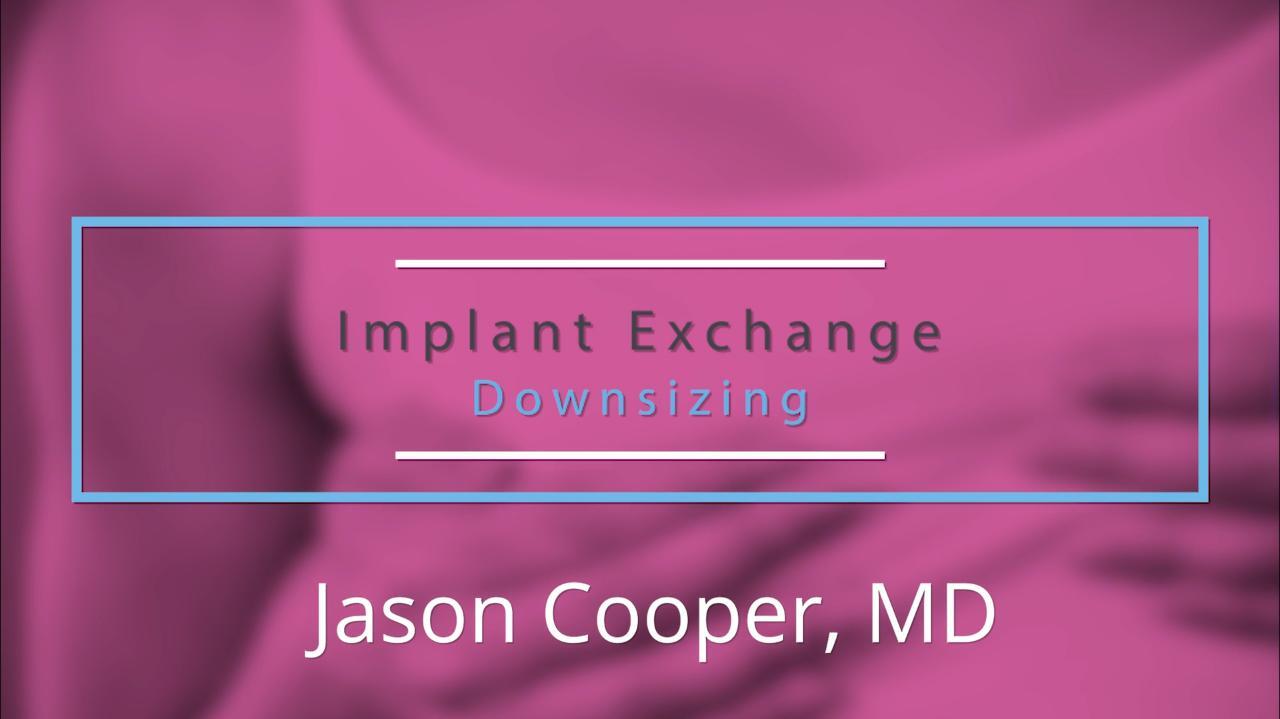 Downsizing to Smaller Implants - The Plastic Surgery Channel