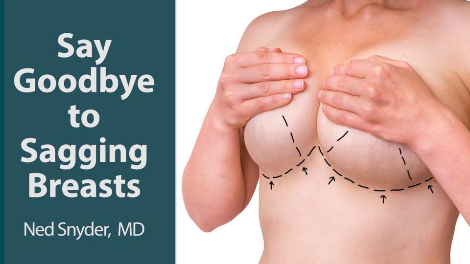 Say Goodbye to Sagging Breasts - The Plastic Surgery Channel